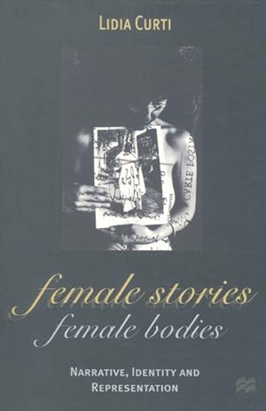 Bild des Verkufers fr Female Stories, Female Bodies : Narrative, Identity and Representation zum Verkauf von GreatBookPrices