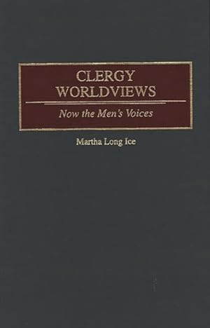 Image du vendeur pour Clergy Worldviews : Now the Men's Voices mis en vente par GreatBookPrices