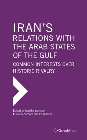 Immagine del venditore per Iran's Relations wFulf Research Center Bookith the Arab States of the Gulf : Common Interests over Historic Rivalry venduto da GreatBookPrices