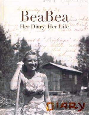 Seller image for Beabea : Her Diary Her Life - Beatrice Millman Bazar - Her Diary from the Summer of 1931 and Highlights from the Rest of Her Life for sale by GreatBookPrices