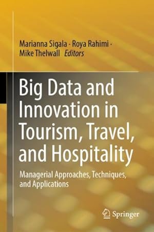 Imagen del vendedor de Big Data and Innovation in Tourism, Travel, and Hospitality : Managerial Approaches, Techniques, and Applications a la venta por GreatBookPrices