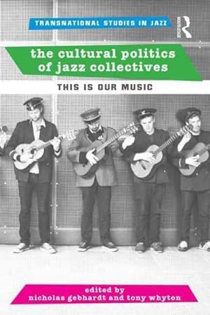 Imagen del vendedor de Cultural Politics of Jazz Collectives : This Is Our Music a la venta por GreatBookPrices