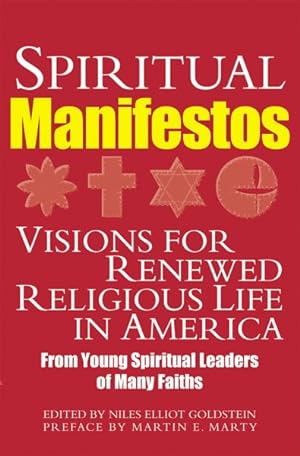 Image du vendeur pour Spiritual Manifestos : Visions for Renewed Religious Life in America from Young Spiritual Leaders of Many Faiths mis en vente par GreatBookPrices
