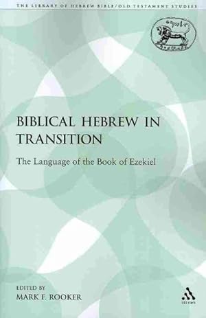 Bild des Verkufers fr Biblical Hebrew in Transition : The Language of the Book of Ezekiel zum Verkauf von GreatBookPrices