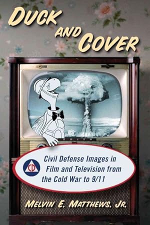 Seller image for Duck and Cover : Civil Defense Images in Film and Television from the Cold War to 9/11 for sale by GreatBookPrices