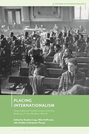Seller image for Placing Internationalism : International Conferences and the Making of the Modern World for sale by GreatBookPrices