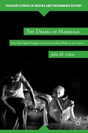 Image du vendeur pour Drama of Marriage : Gay Playwrights/Straight Unions from Oscar Wilde to the Present mis en vente par GreatBookPrices