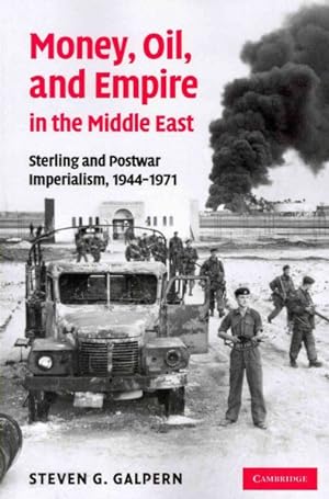 Seller image for Money, Oil, and Empire in the Middle East : Sterling and Postwar Imperialism, 1944-1971 for sale by GreatBookPrices