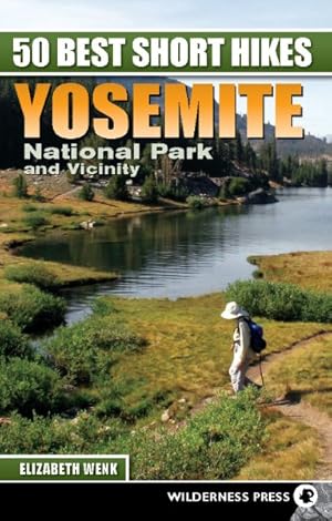 Seller image for 50 Best Short Hikes Yosemite National Park and Vicinity for sale by GreatBookPrices