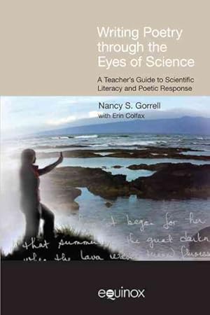 Seller image for Writing Poetry Through the Eyes of Science : A Teacher's Guide to Scientific Literacy and Poetic Response for sale by GreatBookPrices