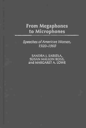 Imagen del vendedor de From Megaphones to Microphones : Speeches of American Women, 1920-1960 a la venta por GreatBookPrices