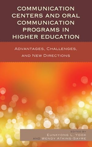 Immagine del venditore per Communication Centers and Oral Communication Programs in Higher Education : Advantages, Challenges, and New Directions venduto da GreatBookPrices