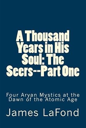 Bild des Verkufers fr Thousand Years in His Soul : The Seers: Four Aryan Mystics at the Dawn of the Atomic Age zum Verkauf von GreatBookPrices