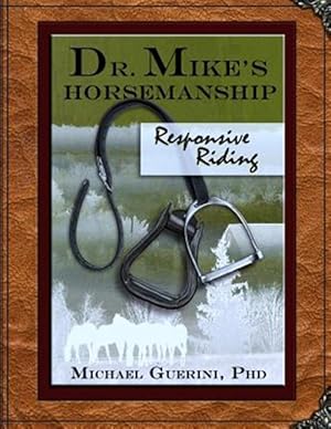 Seller image for Dr. Mike's Horsemanship Responsive Riding for sale by GreatBookPrices