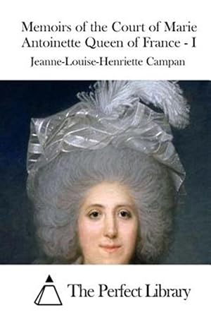 Seller image for Memoirs of the Court of Marie Antoinette Queen of France for sale by GreatBookPrices