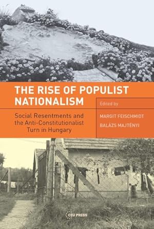Seller image for Rise of Populist Nationalism : Social Resentments and Capturing the Constitution in Hungary for sale by GreatBookPrices