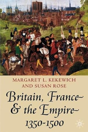 Imagen del vendedor de Britain, France And The Empire, 1350-1500 a la venta por GreatBookPrices