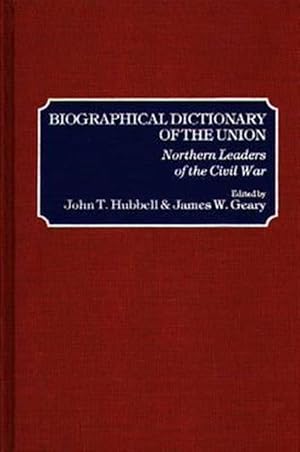Seller image for Biographical Dictionary of the Union : Northern Leaders of the Civil War for sale by GreatBookPrices