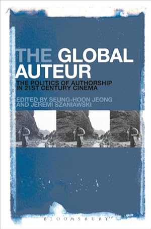 Bild des Verkufers fr Global Auteur : The Politics of Authorship in 21st Century Cinema zum Verkauf von GreatBookPrices