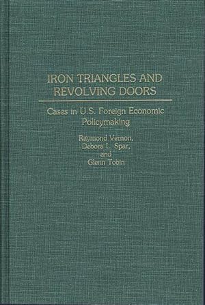 Bild des Verkufers fr Iron Triangles and Revolving Doors : Cases in U.S. Foreign Economic Policymaking zum Verkauf von GreatBookPrices