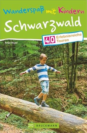 Bruckmann Wanderführer: Wanderspaß mit Kindern Schwarzwald. 40 erlebnisreiche Wandertouren für di...