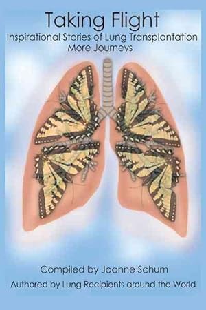 Immagine del venditore per Taking Flight : Inspirational Stories of Lung Transplantation More Journeys venduto da GreatBookPrices