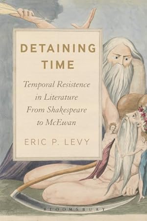 Seller image for Detaining Time : Temporal Resistance in Literature from Shakespeare to Mcewan for sale by GreatBookPrices