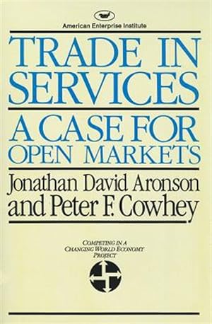 Image du vendeur pour Trade in Services : A Case for Open Markets mis en vente par GreatBookPrices