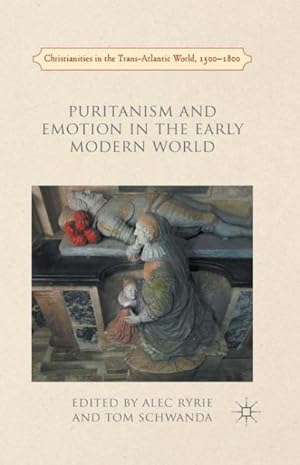 Bild des Verkufers fr Puritanism and Emotion in the Early Modern World zum Verkauf von GreatBookPrices