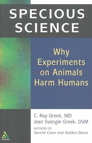 Image du vendeur pour Specious Science : How Genetics and Evolution Reveal Why Medical Research on Animals Harms Humans. mis en vente par GreatBookPrices