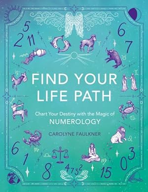 Seller image for Find Your Life Path : Chart Your Destiny With the Magic of Numerology for sale by GreatBookPrices