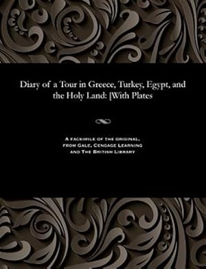 Immagine del venditore per Diary of a Tour in Greece, Turkey, Egypt, and the Holy Land: [With Plates venduto da GreatBookPrices