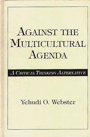 Bild des Verkufers fr Against the Multicultural Agenda : A Critical Thinking Alternative zum Verkauf von GreatBookPrices