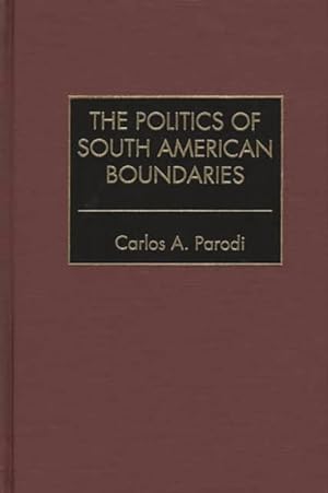 Seller image for Politics of South American Boundaries for sale by GreatBookPrices