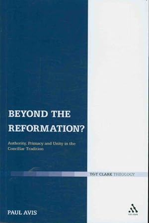 Seller image for Beyond the Reformation? : Authority, Primacy and Unity in the Conciliar Tradition for sale by GreatBookPrices