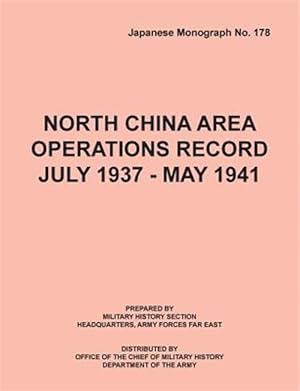 Seller image for North China Area Operations Record July 1937 - May 1941 (Japanese Monograph No. 178) for sale by GreatBookPrices