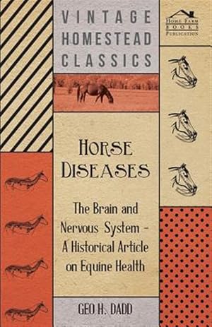 Imagen del vendedor de Horse Diseases - The Brain and Nervous System - A Historical Article on Equine Health a la venta por GreatBookPrices