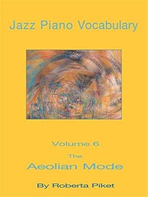 Image du vendeur pour Jazz Piano Vocabulary Volume 6 : The Aeolian Mode mis en vente par GreatBookPrices