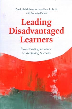 Bild des Verkufers fr Leading Disadvantaged Learners : From Feeling a Failure to Achieving Success zum Verkauf von GreatBookPrices