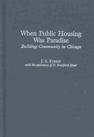 Bild des Verkufers fr When Public Housing Was Paradise : Building Community in Chicago zum Verkauf von GreatBookPrices