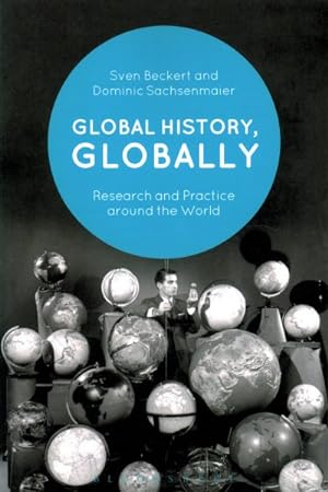 Image du vendeur pour Global History, Globally : Research and Practice Around the World mis en vente par GreatBookPrices