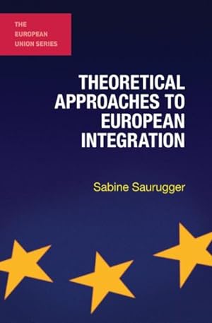Bild des Verkufers fr Theoretical Approaches to European Integration zum Verkauf von GreatBookPrices