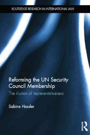 Immagine del venditore per Reforming the Un Security Council Membership : The Illusion of Representativeness venduto da GreatBookPrices