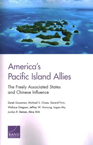 Image du vendeur pour America's Pacific Island Allies : The Freely Associated States and Chinese Influence mis en vente par GreatBookPrices