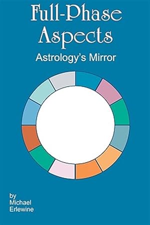 Imagen del vendedor de Full-phase Aspects : Astrology's Mirror a la venta por GreatBookPrices