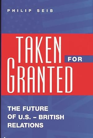 Imagen del vendedor de Taken for Granted : The Future of U.S.-British Relations a la venta por GreatBookPrices