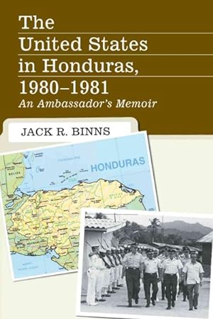 Bild des Verkufers fr United States in Honduras, 1980-1981 : An Ambassador's Memoir zum Verkauf von GreatBookPrices
