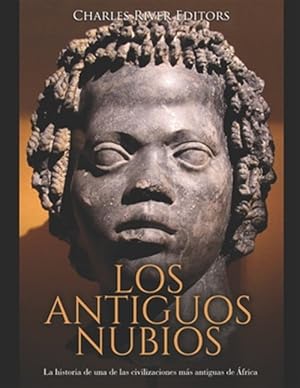 Seller image for Los antiguos nubios: La historia de una de las civilizaciones ms antiguas de frica -Language: spanish for sale by GreatBookPrices