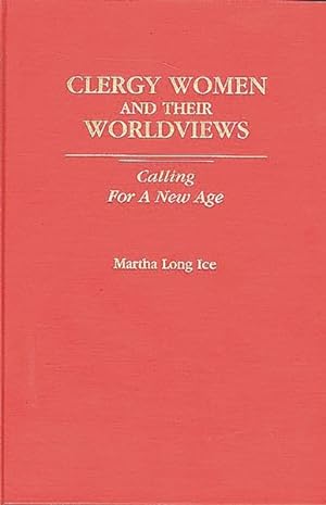 Image du vendeur pour Clergy Women and Their Worldviews : Calling for a New Age mis en vente par GreatBookPrices