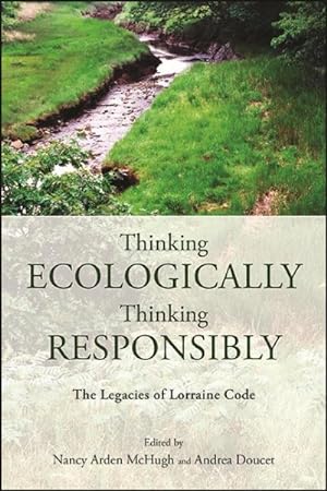 Imagen del vendedor de Thinking Ecologically, Thinking Responsibly : The Legacies of Lorraine Code a la venta por GreatBookPrices